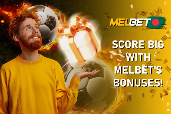 Score Big with Melbet's Bonuses!